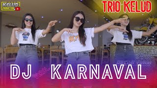 DJ KARNAVAL TERBARU 2023 SPECIAL TRIO KELUD [upl. by Sirred]