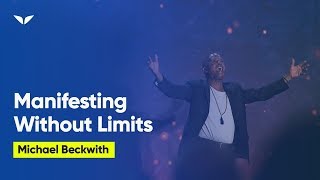 Manifesting Without Limits  Michael Beckwith [upl. by Hniv]