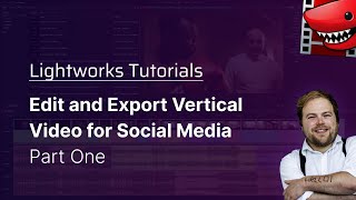 Edit and Export Vertical Video for Social Media Part 1 A Lightworks Tutorial [upl. by Garin252]