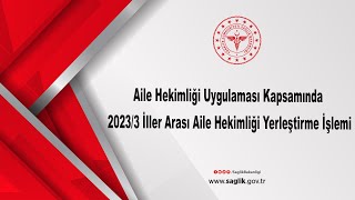 Aile Hekimliği Uygulaması Kapsamında 20233 İller Arası Aile Hekimliği Yerleştirme İşlemi [upl. by Oppen646]