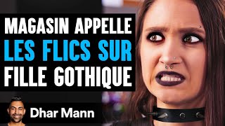 Magasin Appelle LES FLICS SUR Fille Gothique  Dhar Mann [upl. by Atiugram]