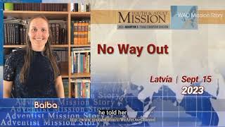 Adventist Mission Story September 16 2023  Youth amp Adult Mission  No Way Out  Baiba [upl. by Nautna]