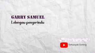 Garry Samuel  Lelengau Pengerindu Teaser [upl. by Ybhsa99]