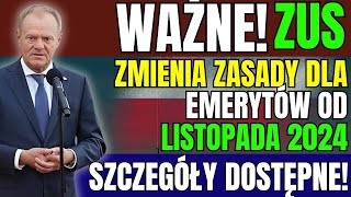 WAŻNE ZUS ZMIENIA ZASADY DLA EMERYTÓW OD LISTOPADA 2024 – SZCZEGÓŁY DOSTĘPNE [upl. by Fredie]