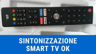 SMART TV OK  UNBOXING  PRIMA INSTALLAZIONE  SINTONIZZAZIONE CANALI DA ZERO [upl. by Shinberg]