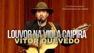 Louvor na Viola Caipira  Vitor Quevedo  Ao Vivo na Igreja Presbiteriana de Limeira  12032024 [upl. by Stanford914]