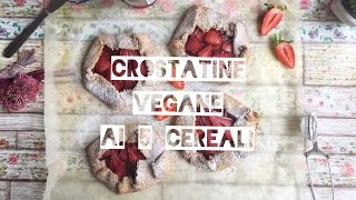 CROSTATINE VEGANE AI 5 CEREALI [upl. by Burack314]