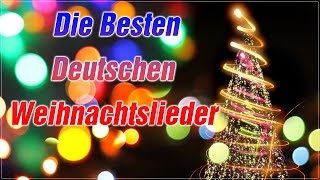 Die Schönsten Deutsche Weihnachtslieder 🎄 Weihnachtshits aller Zeiten 🎅🏼 German Christmas Songs 🎁 [upl. by Arvin]