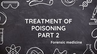 Treatment of poisoning  Part 2  FMT  forensic medicine [upl. by Larianna951]