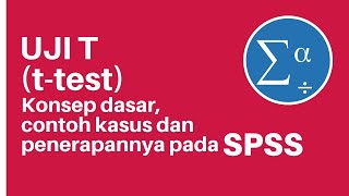 Uji T TTest Konsep Dasar Contoh Kasus dan Penerapan Menggunakan SPSS [upl. by Coniah]