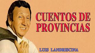 Luis LANDRISCINA CUENTOS de Provincias Pura Risa [upl. by Hsiekal]