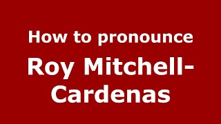 How do you say Roy MitchellCardenas in Mexico Mexican Spanish  PronounceNamescom [upl. by Rimahs585]