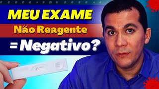 MEU EXAME I Negativo e Não Reagente é a MESMA COISA [upl. by Nerhe]