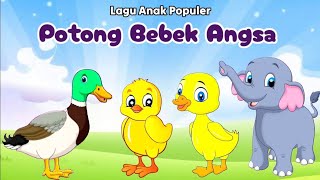 Potong Bebek Angsa  Lagu Anak  Lagu Anak Indonesia  Lagu Anak Populer  Lagu Anak Anak [upl. by Reimer]