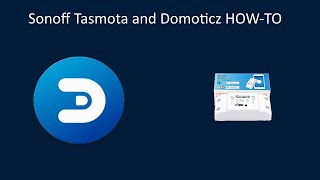 Flash sonoff Tasmota and connect to Domoticz [upl. by Aiekan]