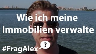 Wie ich meine Immobilien verwalte  Mein Tagesgeschäft als ImmobilienInvestor  FragAlex [upl. by Nyrat]