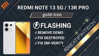 Redmi Note 13 5G 13R Pro goldiron Flashing Remove Demo Mode Fix Destroyed DMVerity etc ✅ [upl. by Charleton609]