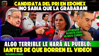 AMLO ¡LO ADVIRTIÓ CANDIDATA DEL PRI ¡NO SABÍA QUE LA GRABABAN VELO ANTES DE QUE LO BORREN [upl. by Drogin989]