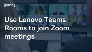 Pexip Connect Use Lenovo Teams Rooms to join Zoom meetings [upl. by Komarek39]