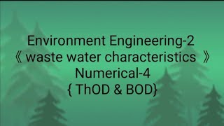 Numerical on biochemical oxygen demand and theoretical oxygen demand  environment engineering2 [upl. by Air]