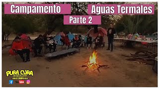 PARTE 2 Acampando En Las Aguas Termales De Aconchi Sonora [upl. by Littman]