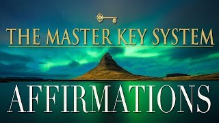 AFFIRMATIONS from THE MASTER KEY SYSTEM  Charles F Haanel  Law of Attraction [upl. by Anette]