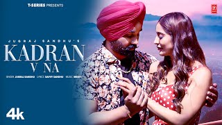 KADRAN V NA Official Video  Jugraj Sandhu  Latest Punjabi Songs 2024 [upl. by Rodrich523]