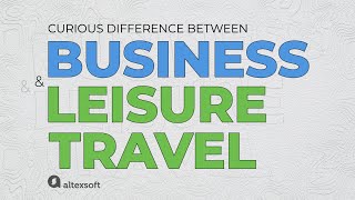 Business vs Leisure Travel [upl. by Idrahs]