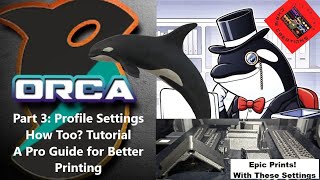 Master Orca Slicer Perfect Settings for Flawless Prints Part 3 [upl. by Nnaira]