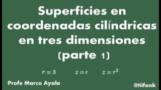 53 Superficies en coordenadas cilíndricas en tres dimensiones parte 1 [upl. by Menzies]