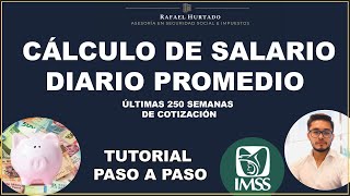 CÁLCULO SALARIO DIARIO PROMEDIO ULTIMAS 250 SEMANAS COTIZADAS IMSS PENSION [upl. by Nelleh]