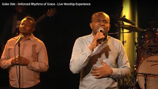 Goke Ode  Unforced Rhythms of Grace  Live Worship Experience [upl. by Crescint]