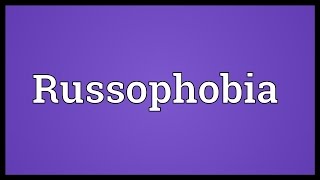 Russophobia Meaning [upl. by Editha833]