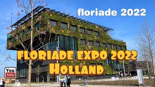 FLORIADE EXPO 2022 in Almere HOLLAND  Growing Green City [upl. by Malda792]