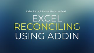 Reconciliation of Debit and Credits using Excel Addin Save Time [upl. by Atirahs]