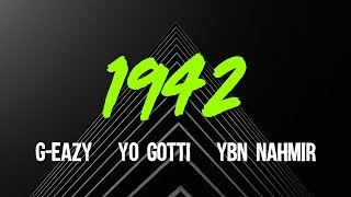 GEazy  1942 ft Yo Gotti YBN Nahmir Lyrics Video [upl. by Waly]