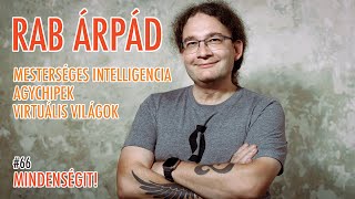 Rab Árpád Mesterséges intelligencia agychipek virtuális világok jövő  Mindenségit 66 [upl. by Yeldnarb671]