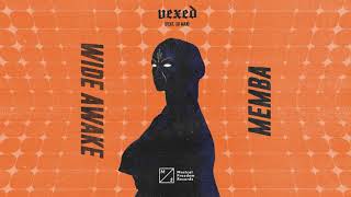 MEMBA amp WiDE AWAKE  Vexed feat Xo Man [upl. by Siugram]