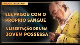 O PODER EXORCÍSTICO DO PADRE PIO [upl. by Aneelehs]