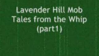 Lavender Hill Mob  Tales from the whip Part 1 [upl. by Ylloj]