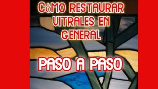 🚀CÒMO Restaurar VITRALES en GENERAL📽🏠🏰 tu mismo elabora y aprende [upl. by Ardnoel]