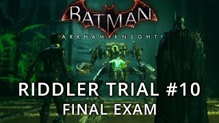 Batman Arkham Knight  Riddler Trial 10  Final Exam [upl. by Anaibaf]