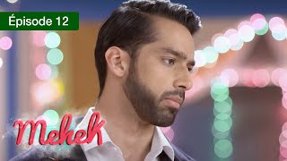 Mehek  EPS 12  Zindagi Ki Mehek  Version Française  Complet  HD [upl. by Beichner]