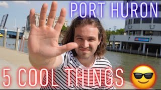 5 Cool Things about Port Huron MI [upl. by Ainitsirc]