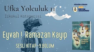 Ufka Yolculuk 11 9 İLKOKUL KATEGORİSİ  Eyvah Ramazan Kayıp  Sesli Kitap 9Bölüm Sayfa123134 [upl. by Sabah644]