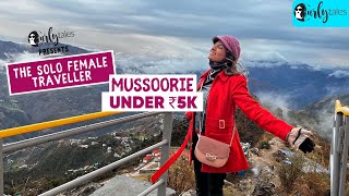 3Day Budget Trip To Mussoorie Under ₹5000 The Solo Female Traveler Ep 4  Curly Tales [upl. by Eilyk]