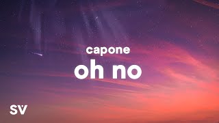 Capone  Oh No TikTok Remix Lyrics  Oh no oh no oh no no [upl. by Eybba923]