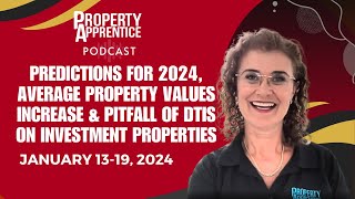 Predictions for 2024 Average Property Values Increase amp Pitfall of DTIs on Investment Properties [upl. by Etnohc]