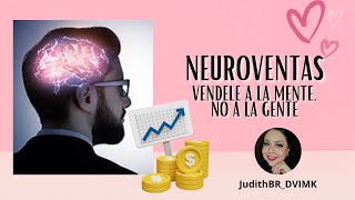 Neuroventas vendele a la gente no a la mente JudithBRDVIMK ♥ [upl. by Kinny276]