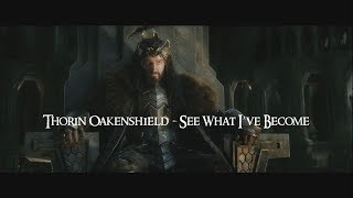 Thorin Oakenshield  See What Ive Become [upl. by Monney]